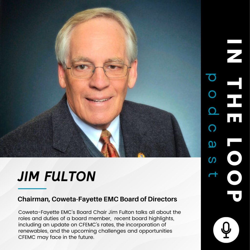 Q&A with Mr. Jim Fulton, CFEMC Board Chair with Coweta-Fayette EMC’s Board of Directors